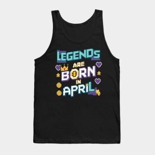 Legends are born in April Pixel effect Tank Top